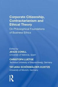 Cover image for Corporate Citizenship, Contractarianism and Ethical Theory: On Philosophical Foundations of Business Ethics