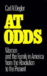 Cover image for At Odds: Women and the Family in America from the Revolution to the Present