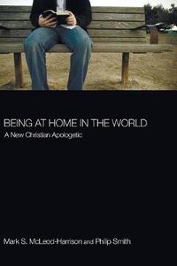 Cover image for Being at Home in the World: A New Christian Apologetic