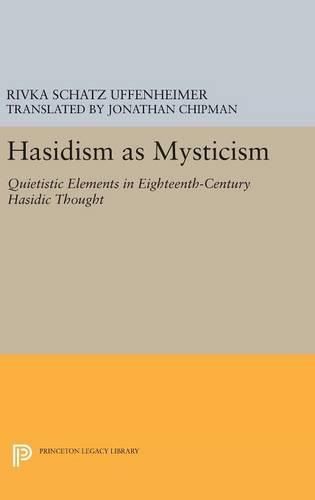 Cover image for Hasidism as Mysticism: Quietistic Elements in Eighteenth-Century Hasidic Thought