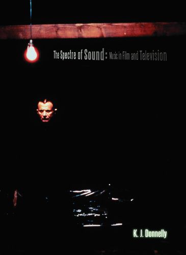 Cover image for The Spectre of Sound: Music in Film and Television: Music in Film and Television