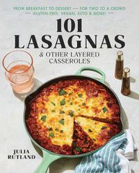 Cover image for 101 Lasagnas & Other Layered Casseroles: A Cookbook