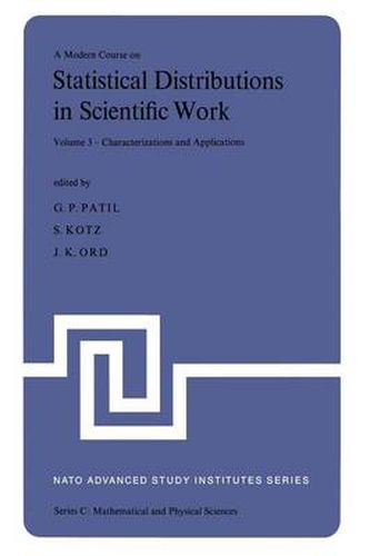 Cover image for A Modern Course on Statistical Distributions in Scientific Work: Volume 3 - Characterizations and Applications Proceedings of the NATO Advanced Study Institute held at the University of Calgary, Calgary, Alberta, Canada July 29 - August 10, 1974