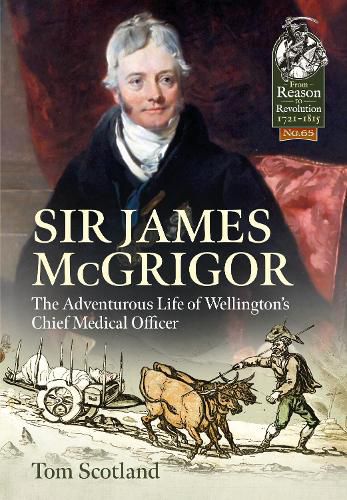 Cover image for Sir James Mcgrigor: The Adventurous Life of Wellington's Chief Medical Officer