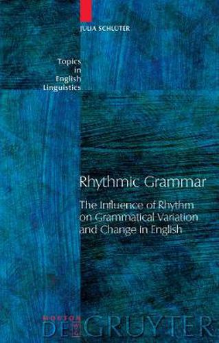 Cover image for Rhythmic Grammar: The Influence of Rhythm on Grammatical Variation and Change in English