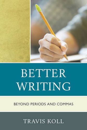 Cover image for Better Writing: Beyond Periods and Commas