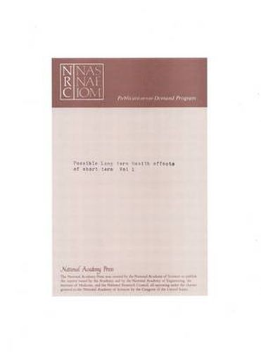 Possible Long-Term Health Effects of Short-Term Exposure to Chemical Agents: Volume 1