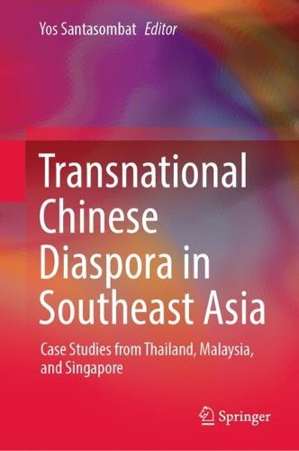Cover image for Transnational Chinese Diaspora in Southeast Asia: Case Studies from Thailand, Malaysia, and Singapore
