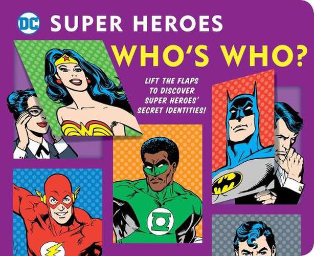 Cover image for DC Super Heroes: Who's Who?, 25: Lift the Flaps to Reveal Super Heroes' Secret Identities!