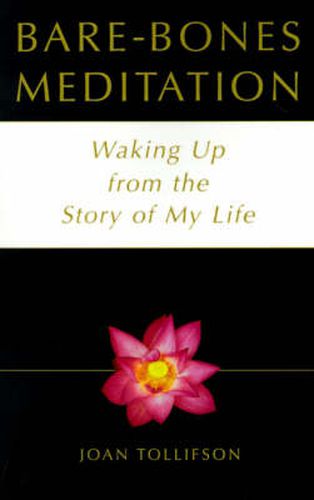 Cover image for Bare-Bones Meditation: Waking up from the Story of My Life / Joan Tollifson.