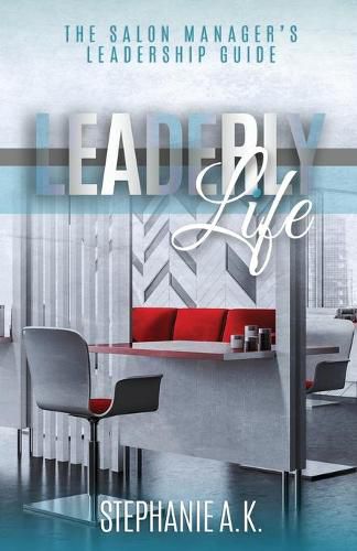 Cover image for Leaderly Life: The Salon Manager's Leadership Guide