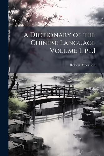 Cover image for A Dictionary of the Chinese Language