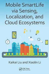 Cover image for Mobile SmartLife via Sensing, Localization, and Cloud Ecosystems