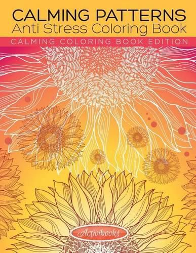 Calming Patterns Anti Stress Coloring Book - Calming Coloring Book Edition