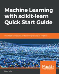 Cover image for Machine Learning with scikit-learn Quick Start Guide: Classification, regression, and clustering techniques in Python