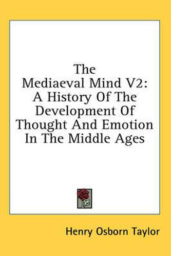 Cover image for The Mediaeval Mind V2: A History of the Development of Thought and Emotion in the Middle Ages