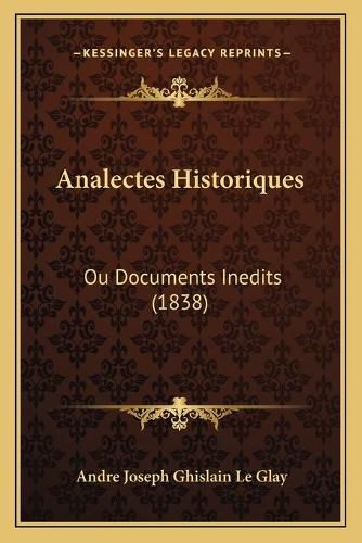 Cover image for Analectes Historiques: Ou Documents Inedits (1838)