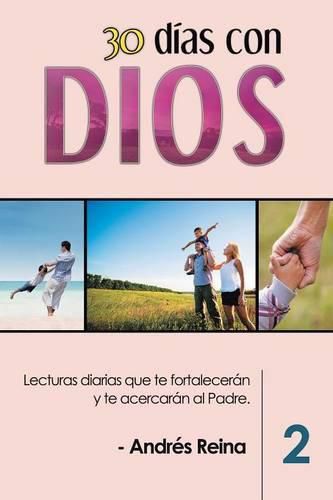 Cover image for 30 Dias con Dios (Volumen 2): Lecturas diarias que te fortaleceran y te acercaran al Padre