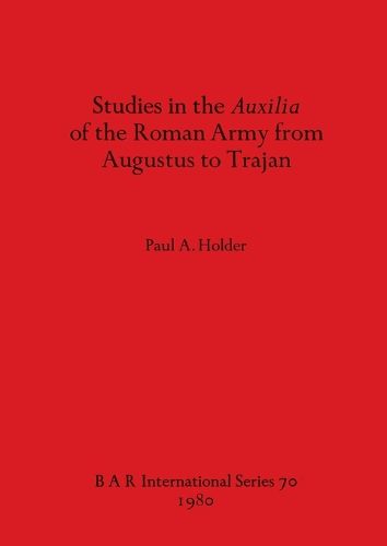 Cover image for Studies in the Auxilia of the Roman Army from Augustus to Trajan