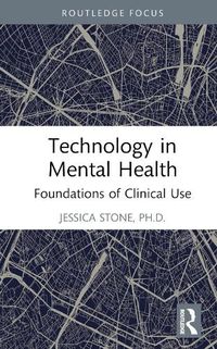 Cover image for Technology in Mental Health: Foundations of Clinical Use