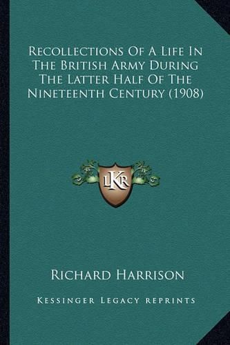 Recollections of a Life in the British Army During the Latter Half of the Nineteenth Century (1908)