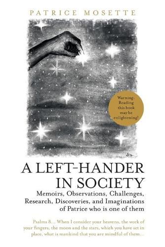 Cover image for A Left-Hander in Society: Memoirs, Observations, Challenges, Research, Discoveries, and Imaginations of Patrice Who Is One of Them