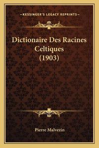 Cover image for Dictionaire Des Racines Celtiques (1903)