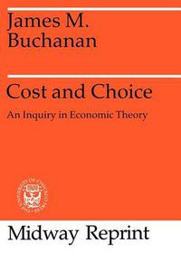 Cover image for Cost and Choice: Inquiry in Economic Theory