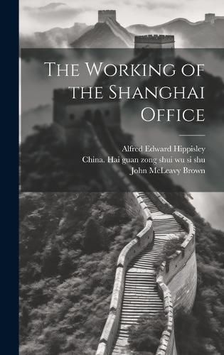 The Working of the Shanghai Office