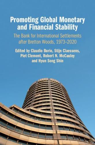 Cover image for Promoting Global Monetary and Financial Stability: The Bank for International Settlements after Bretton Woods, 1973-2020