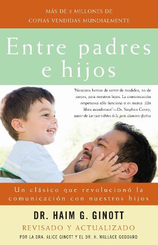 Cover image for Entre padres e hijos / Between Parent and Child: Un clasico que  revoluciono la comunicacion con nuestros hijos