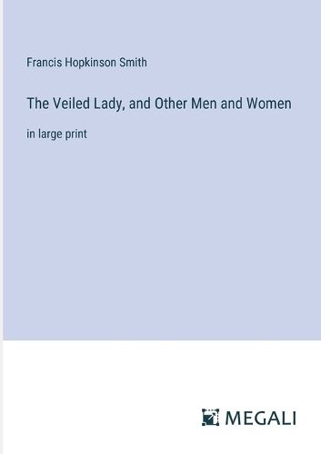 Cover image for The Veiled Lady, and Other Men and Women