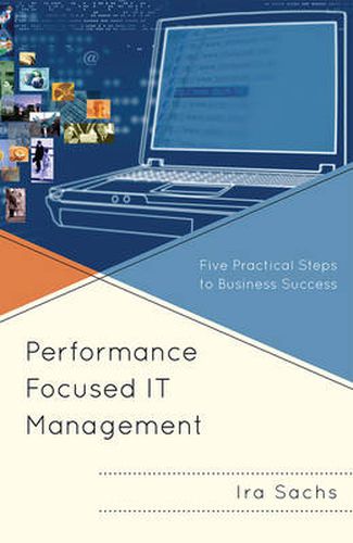 Cover image for Performance Driven IT Management: Five Practical Steps to Business Success