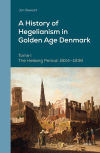 Cover image for A History of Hegelianism in Golden Age Denmark, Tome I