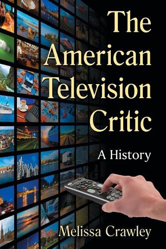 Cover image for The American Television Critic: A History