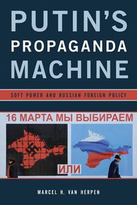 Cover image for Putin's Propaganda Machine: Soft Power and Russian Foreign Policy