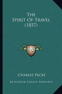 Cover image for The Spirit of Travel (1857)