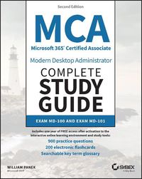 Cover image for MCA Microsoft 365 Certified Associate Modern Deskt op Administrator Complete Study Guide with 900 Pra ctice Questions: Exam MD-100 and Exam MD-101 2e