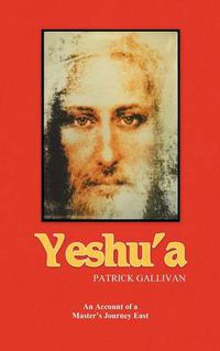 Cover image for Yeshu'a: An Account of a Master's Journey East