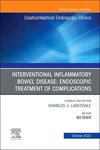 Cover image for Interventional Inflammatory Bowel Disease: Endoscopic Treatment of Complications, An Issue of Gastrointestinal Endoscopy Clinics: Volume 32-4