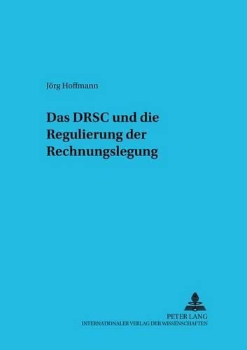 Cover image for Das Drsc Und Die Regulierung Der Rechnungslegung: Eine Oekonomische Analyse