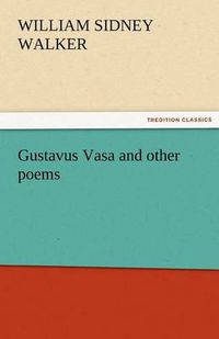 Cover image for Gustavus Vasa and Other Poems