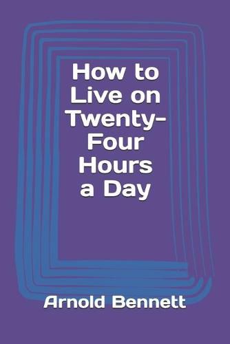 Cover image for How to Live on Twenty-Four Hours a Day