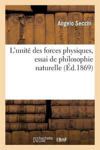 Cover image for L'Unite Des Forces Physiques, Essai de Philosophie Naturelle