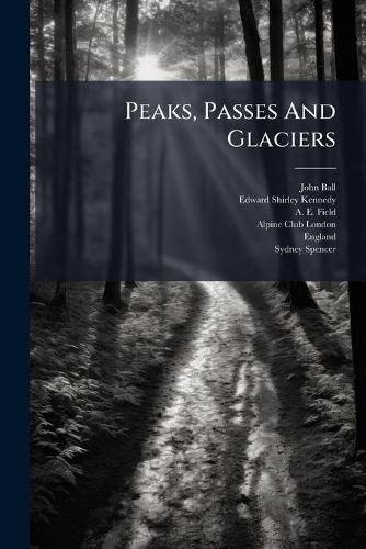 Cover image for Peaks, Passes And Glaciers
