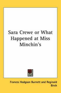 Cover image for Sara Crewe or What Happened at Miss Minchin's