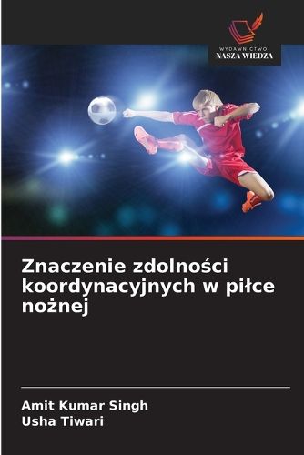 Cover image for Znaczenie zdolności koordynacyjnych w pilce nożnej