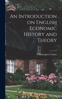 Cover image for An Introduction on English Economic History and Theory