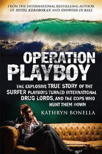Cover image for Operation Playboy: Playboy Surfers Turned International Drug Lords - The Explosive True Story