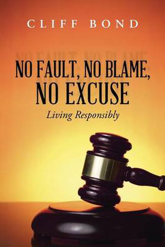 Cover image for No Fault, No Blame, No Excuse: Living Responsibly